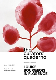 The Curators’ Quaderno - Louise Bourgeois in Florence
