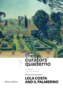 The Curators’ Quaderno - Lola Costa and Il Palmerino